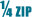 ¼ ZIP
